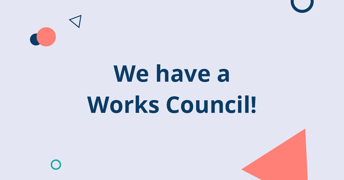 We have a Works Council!